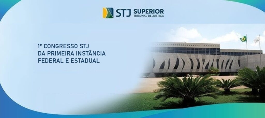 Prazo para o envio de propostas de Enunciados a serem apresentados no 1º Congresso STJ da Primeira Instância Federal e Estadual termina neste domingo (5)    