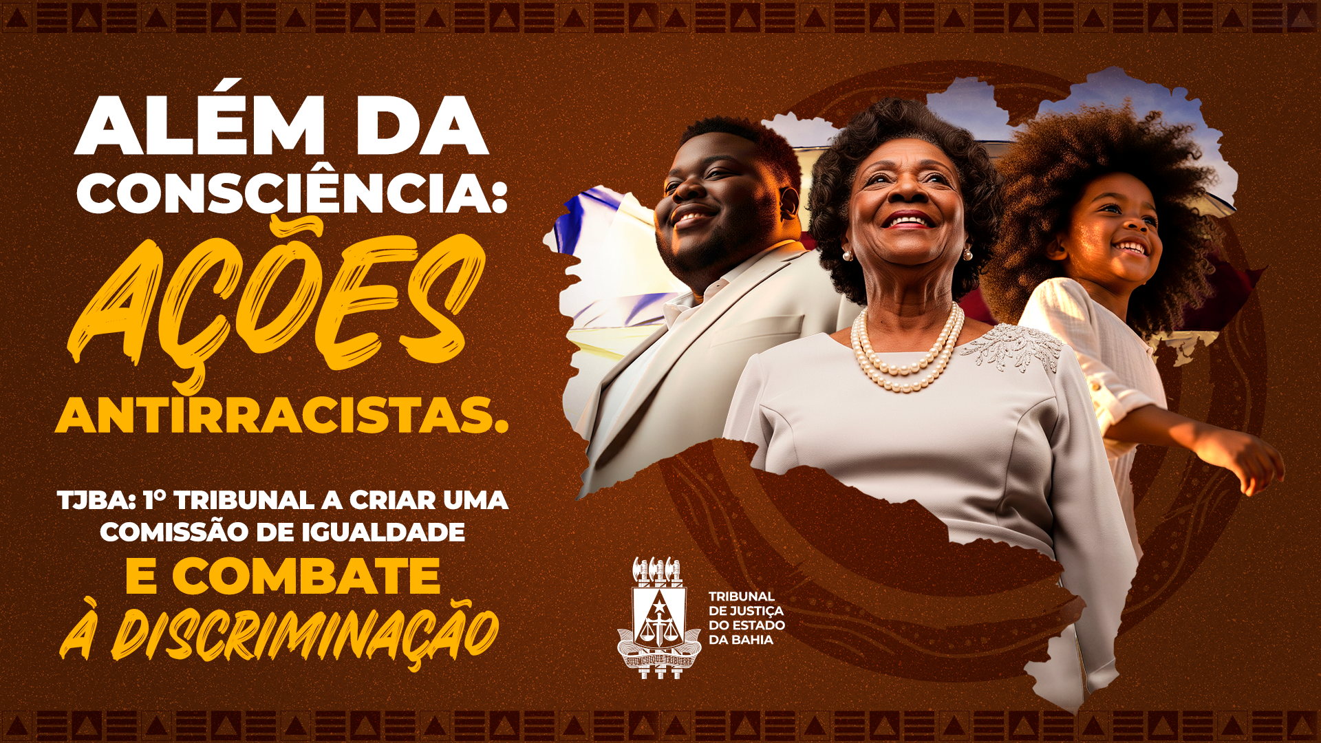 Campanha institucional evidencia posicionamento do Tribunal de Justiça da Bahia na luta contra o racismo e todas as formas de discriminação   