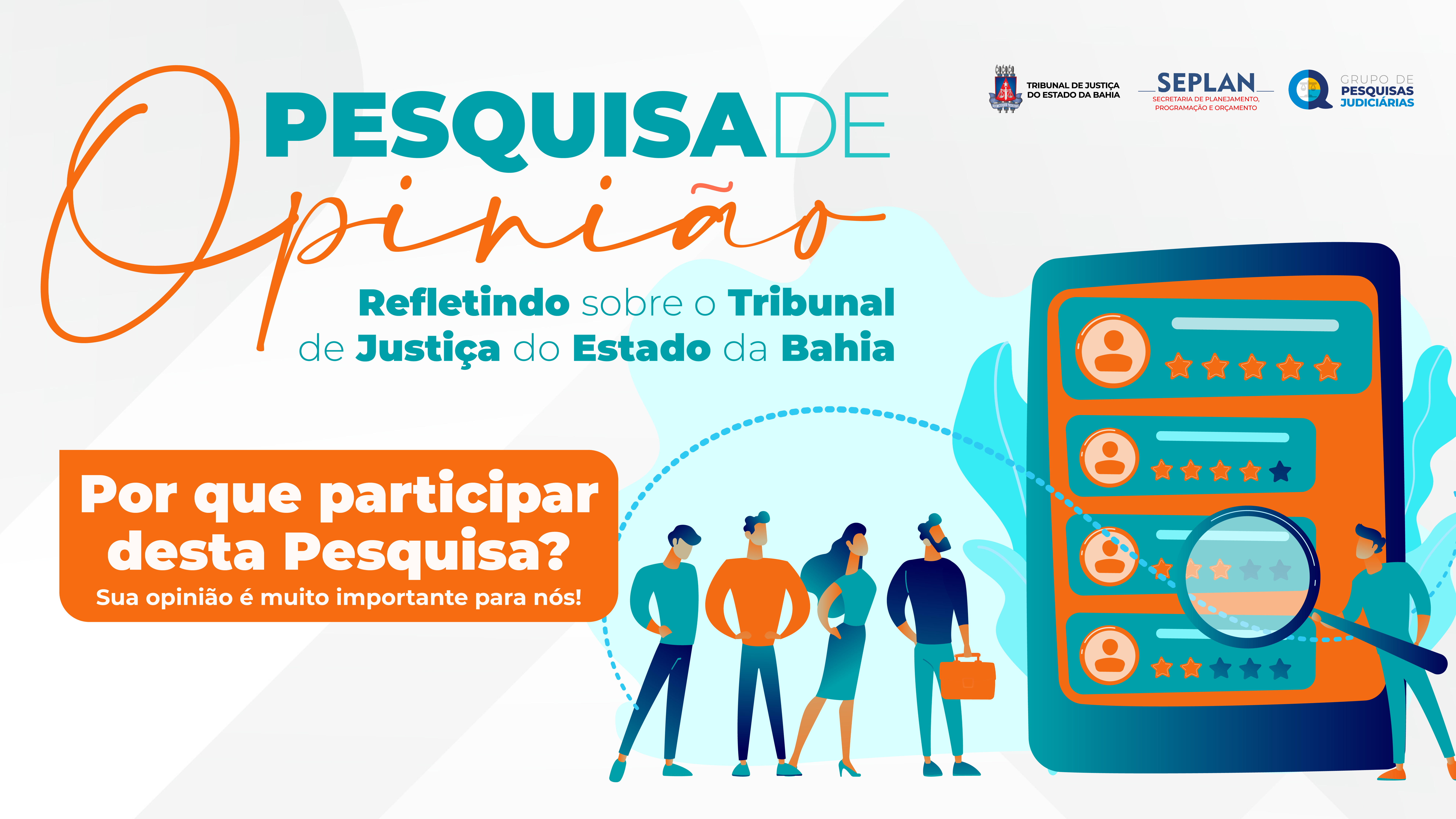 Prazo para participar da Pesquisa de Opinião do TJBA é prorrogado; compartilhe sua experiência e contribua para a melhoria dos serviços  