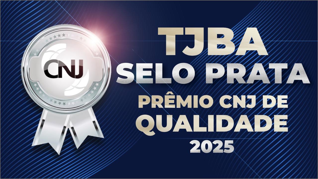 Pelo segundo ano consecutivo, TJBA conquista Selo Prata no Prêmio CNJ de Qualidade 2025   