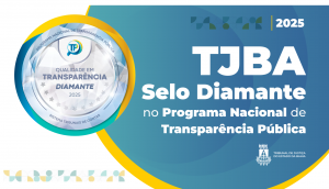 Mais uma vez, TJBA conquista Selo Diamante de Transparência Pública   