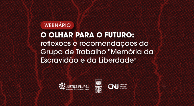 CNJ promove Webinário sobre memória da escravidão e liberdade no Poder Judiciário; inscrições estão abertas  
