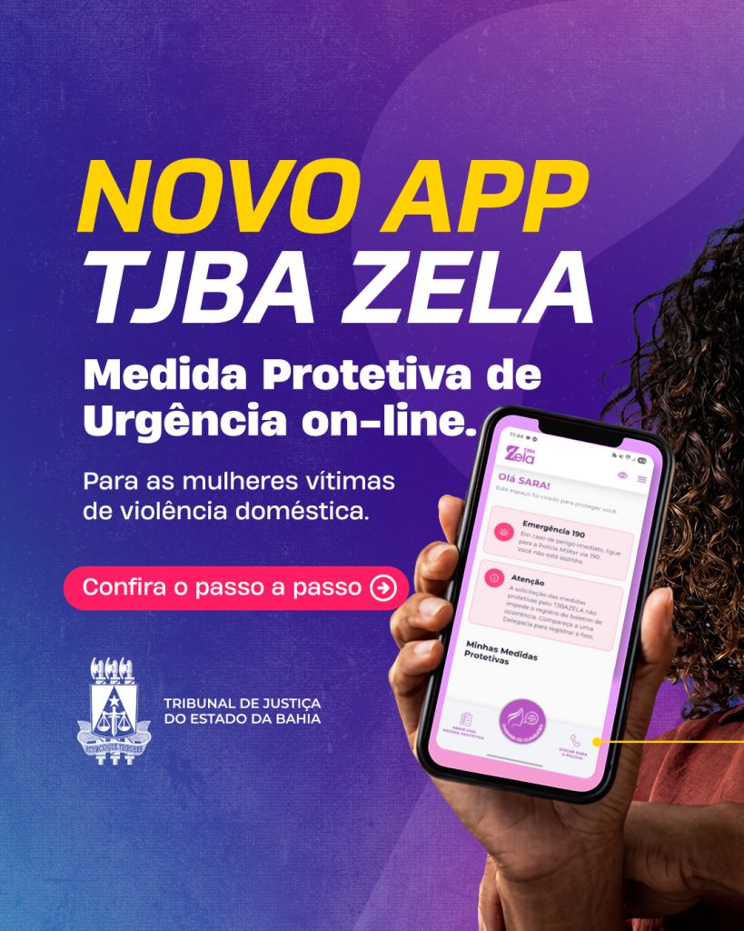 Saiba como usar o aplicativo TJBA Zela; ferramenta permite vítimas de violência solicitarem medida protetiva de urgência de forma mais ágil e acessível   