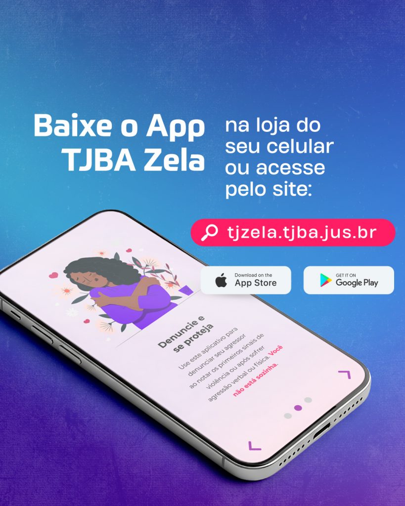 Saiba como usar o aplicativo TJBA Zela; ferramenta permite vítimas de violência solicitarem medida protetiva de urgência de forma mais ágil e acessível   