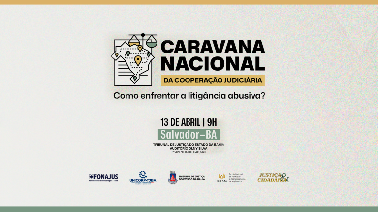 Programação da Caravana Nacional da Cooperação Judiciária reúne autoridades e especialistas no TJBA; litigância abusiva é o tema central   