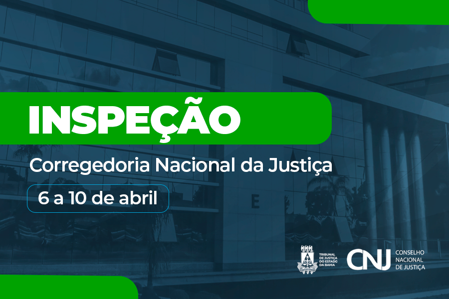 Inspeção CNJ: unidades do TJBA têm até 12 de março para preencher e enviar formulários eletrônicos   