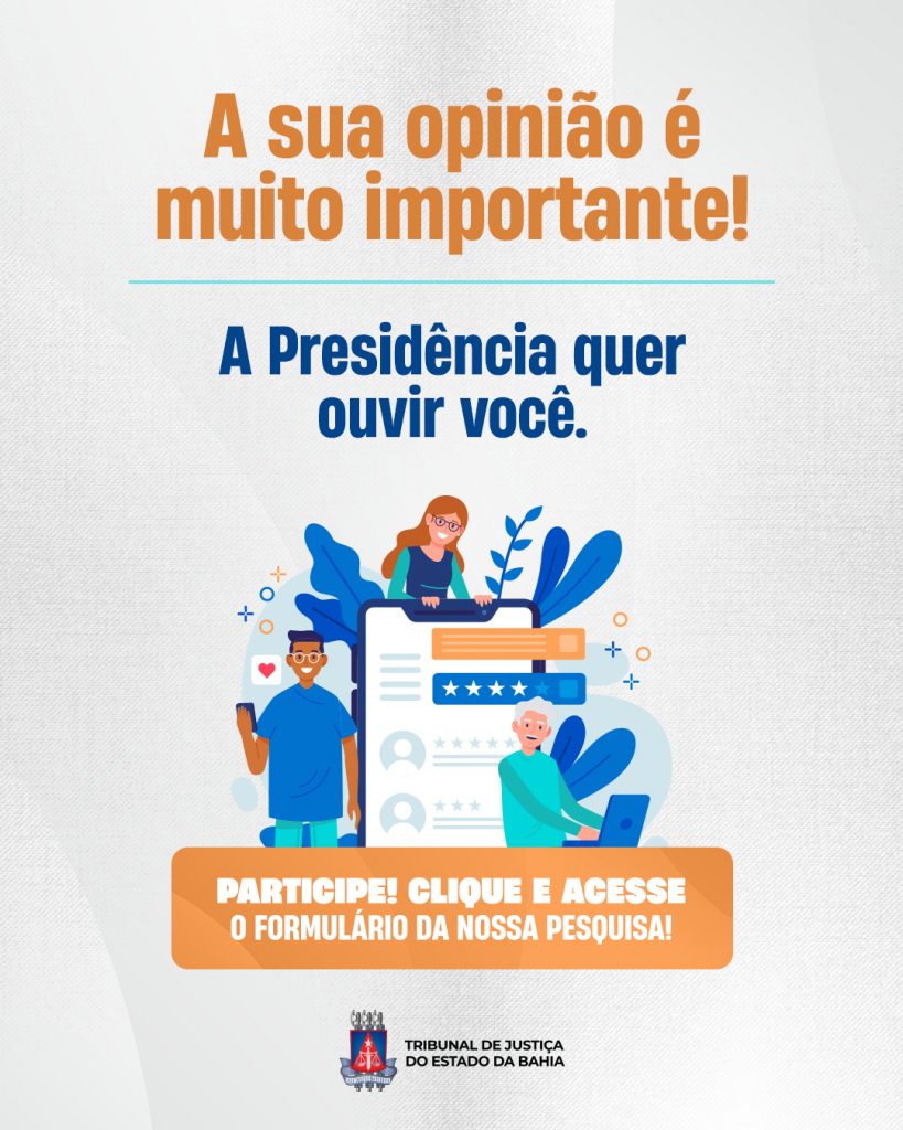 Magistrados, servidores e colaboradores, sua opinião é importante para a Presidência; participe da pesquisa   