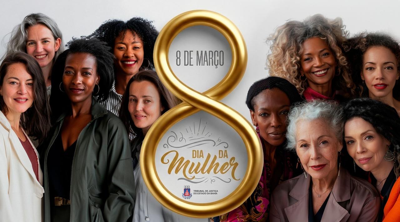 Poder Judiciário da Bahia homenageia todas as mulheres  