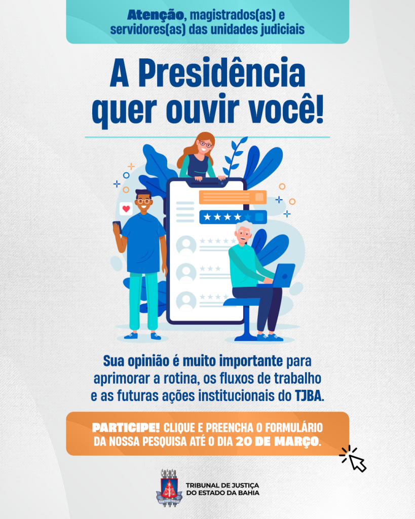 Presidência do TJBA quer ouvir a opinião de magistrados, servidores e colaboradores para melhor definir as estratégias da gestão