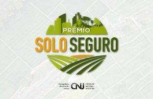 Inscrições para o Prêmio Solo Seguro 2025-2026 estão abertas até 31 de março; Presidente do TJBA compõe Comissão Avaliadora   