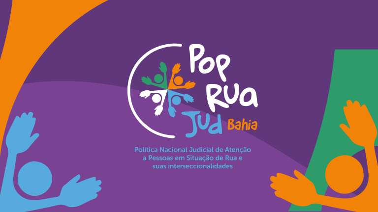 Mutirão PopRuaJud Bahia será realizado em Salvador e Feira de Santana; iniciativa facilita o acesso à justiça para pessoas em situação de rua   