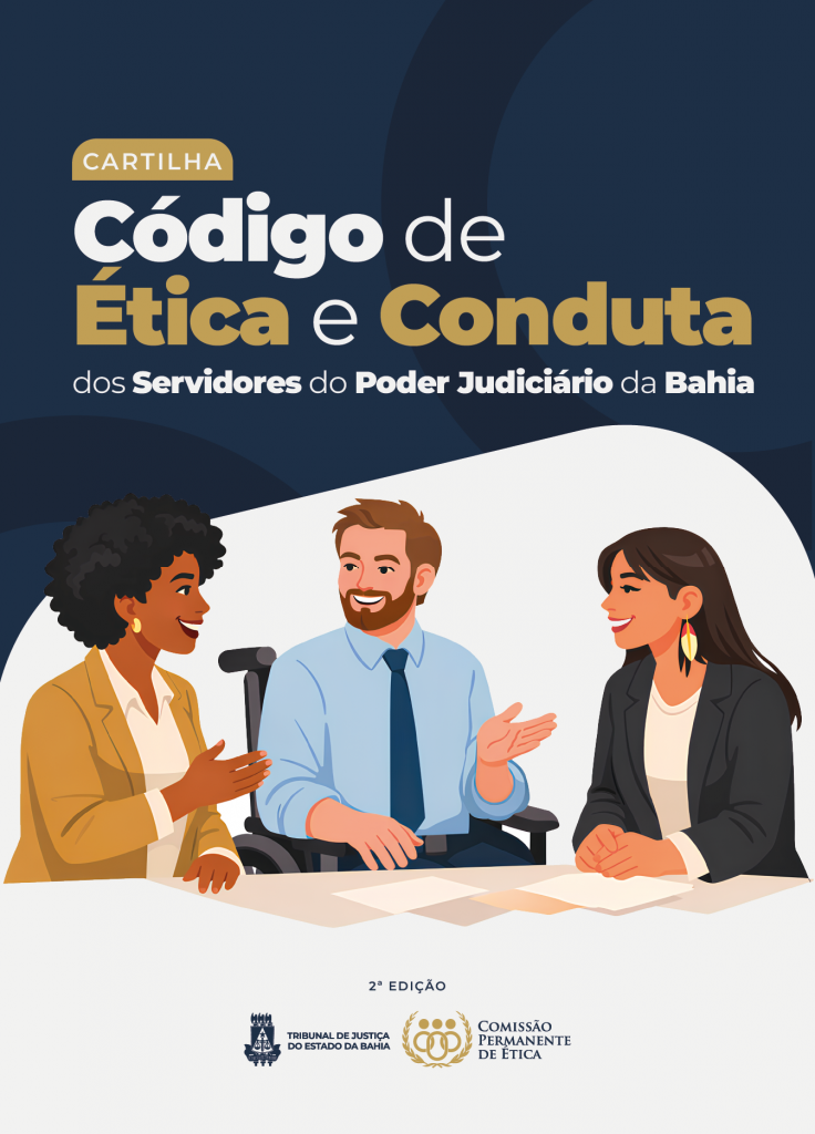 CÓDIGO DE ÉTICA E CONDUTA PJBA E LEGISLAÇÕES - Comissão Permanente de Ética do TJBA  