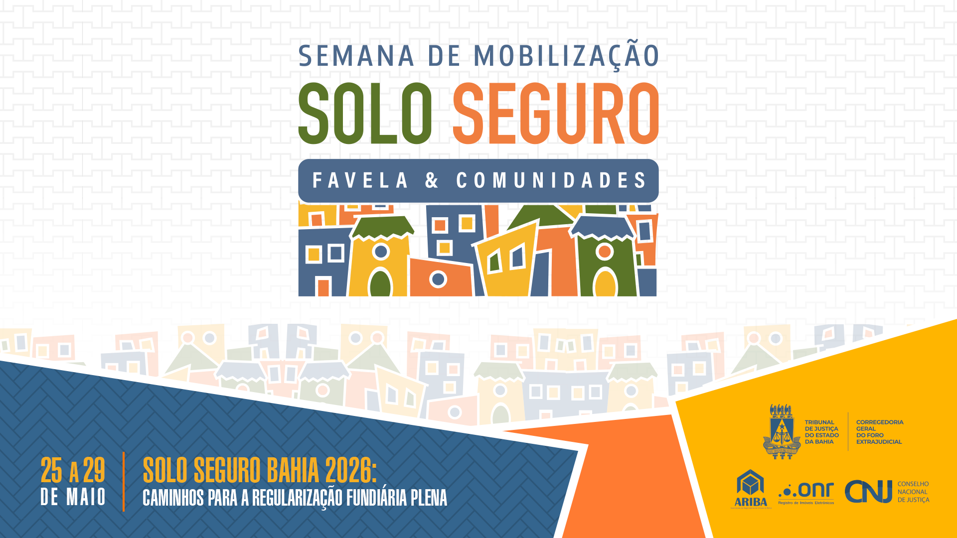 Semana Solo Seguro Favela mobiliza regularização fundiária na Bahia entre os dias 25 e 29 de maio; estimativa é entregar mais de mil títulos de moradia   
