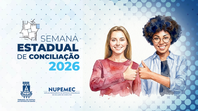 TJBA realiza 1ª Semana Estadual de Conciliação 2026 entre os dias 25 e 29 de maio, com enfoque em causas cíveis, de consumo e de família   