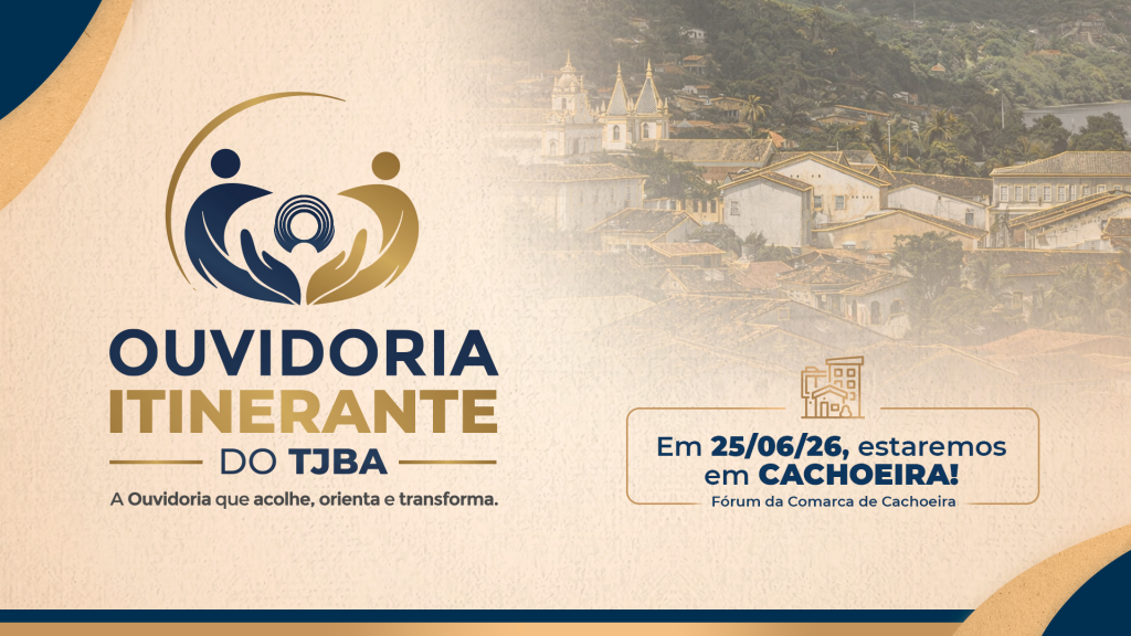 TJBA realiza primeira edição do projeto Ouvidoria Itinerante no município de Cachoeira   