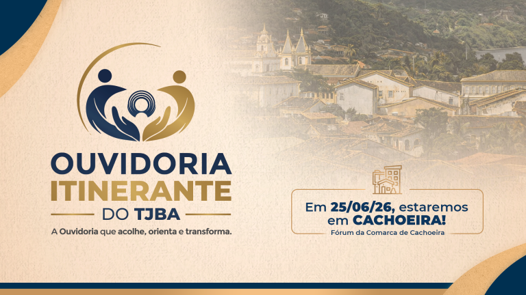 TJBA realiza primeira edição do projeto Ouvidoria Itinerante no município de Cachoeira   