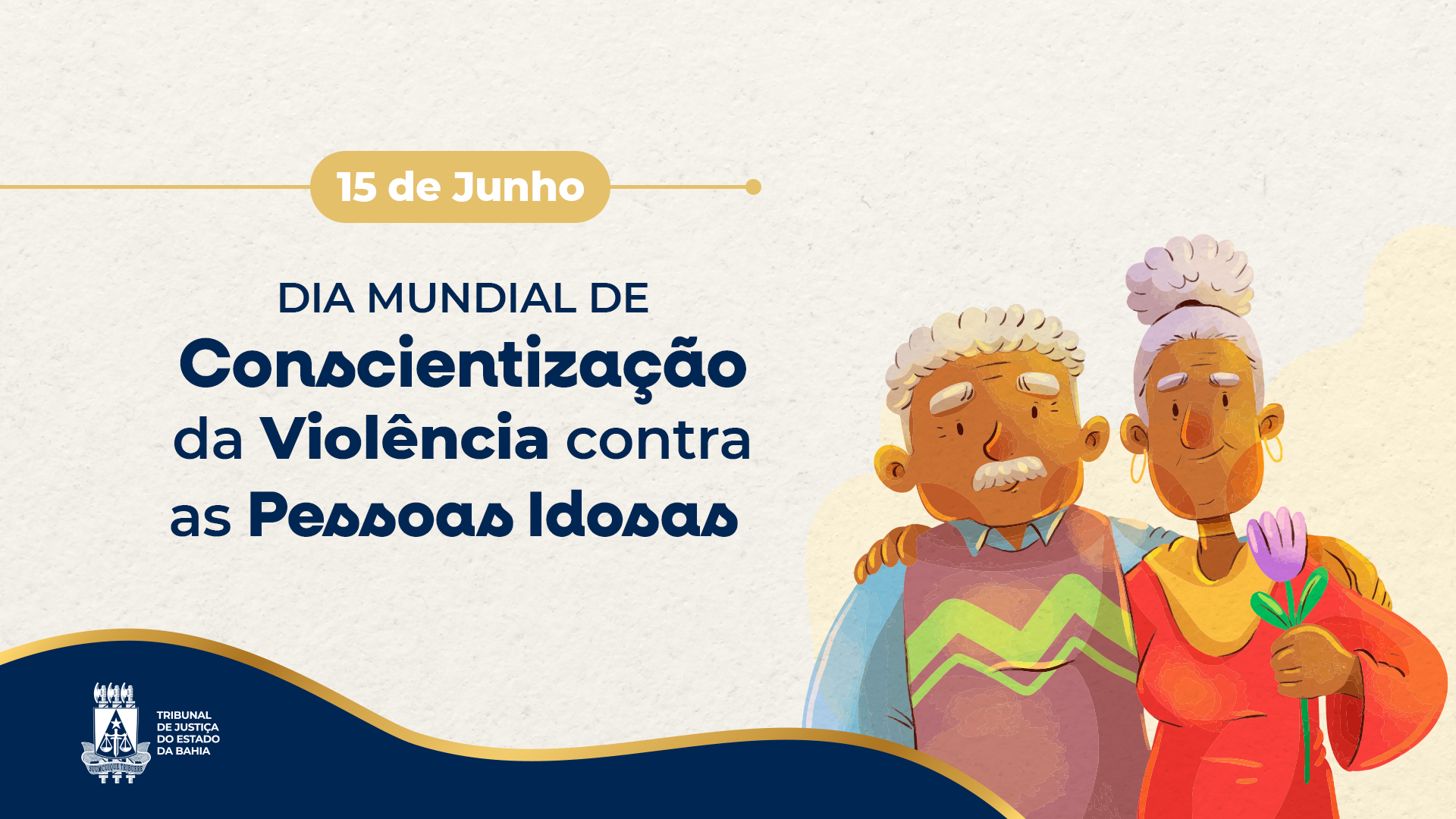 15 de junho: TJBA destaca ações de proteção e garantia de direitos no Dia Mundial de Conscientização da Violência contra as Pessoas Idosas   