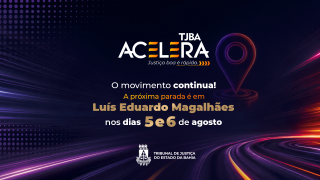 Parceria interinstitucional impulsiona ações do Projeto TJBA Acelera em Luís Eduardo Magalhães    
