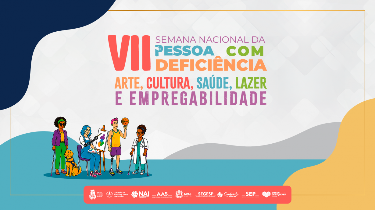 VII Semana da Pessoa com Deficiência no TJBA chega ao fim com debates sobre inclusão social  