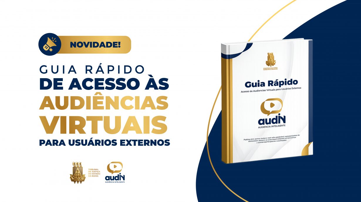 TJBA disponibiliza Guia Rápido para acesso às audiências virtuais pelo Ecossistema AudIN  