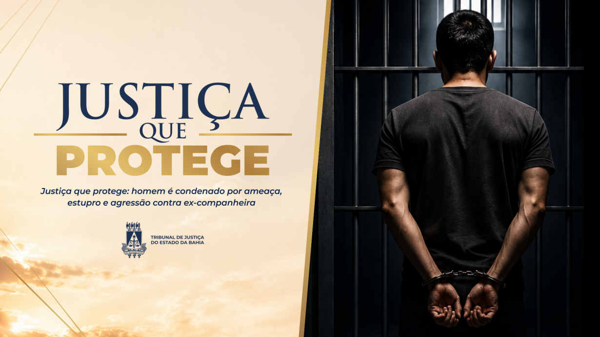 Justiça que protege: homem é condenado por ameaça, estupro e agressão contra ex-companheira   