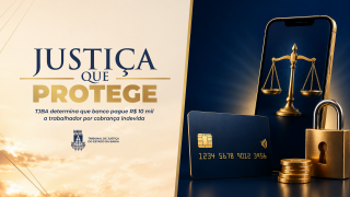 Justiça que Protege: TJBA determina que banco pague R$ 10 mil a trabalhador por cobrança indevida  