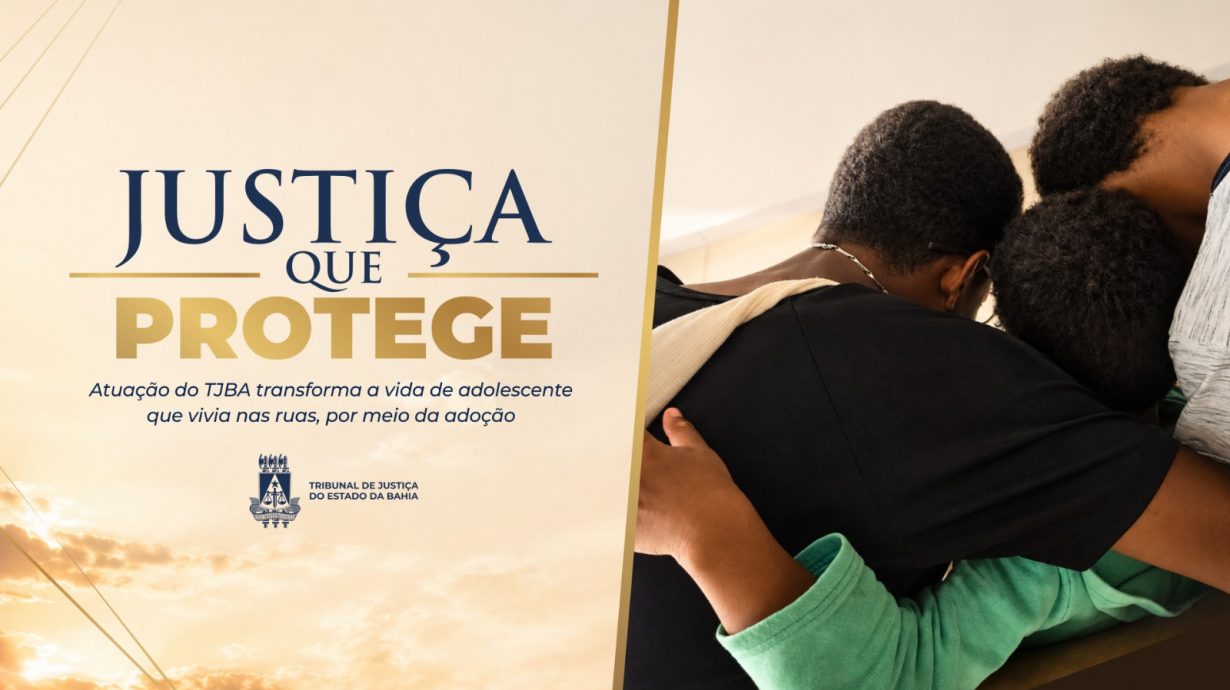Justiça que protege: atuação do TJBA transforma a vida de adolescente que vivia nas ruas  