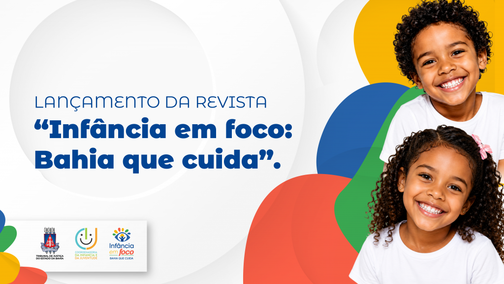 Infância em foco: TJBA lança revista nesta segunda-feira (24) e estimula debate sobre saúde mental   