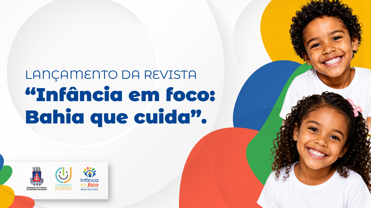 Infância em foco: TJBA lança revista nesta segunda-feira (24) e estimula debate sobre saúde mental   