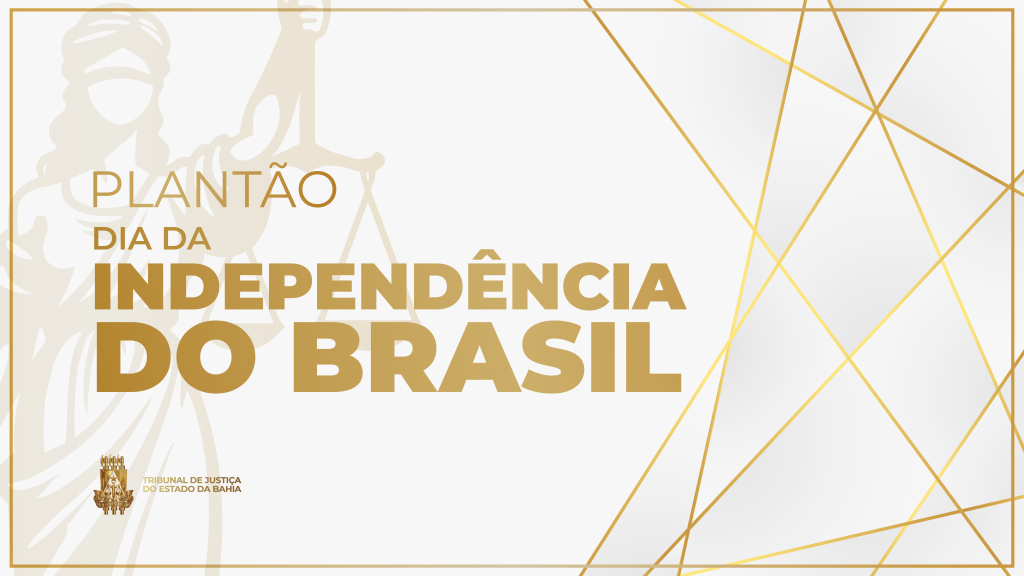 TJBA funciona em regime de plantão extraordinário durante o feriado da Independência do Brasil    