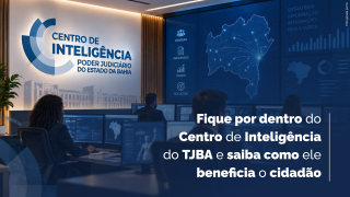 Saiba como o Centro de Inteligência do TJBA pode melhorar a Justiça para o cidadão   