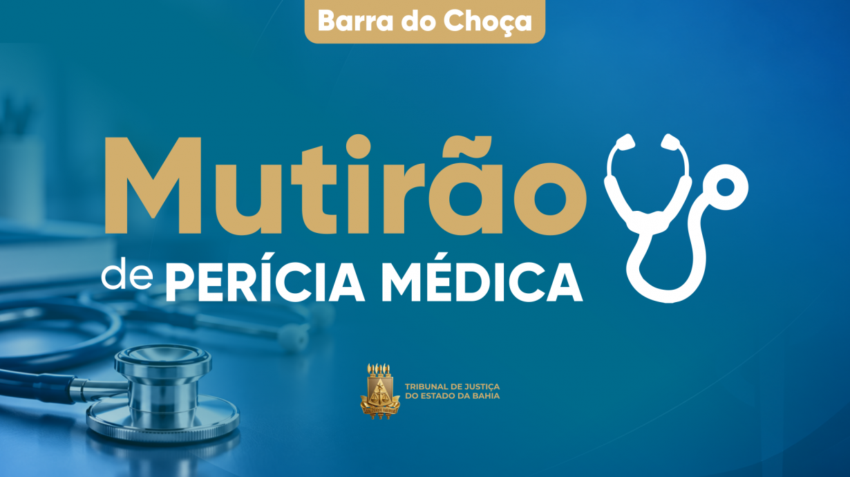 Mutirão de perícias médicas: TJBA agiliza processos essenciais em Barra do Choça  