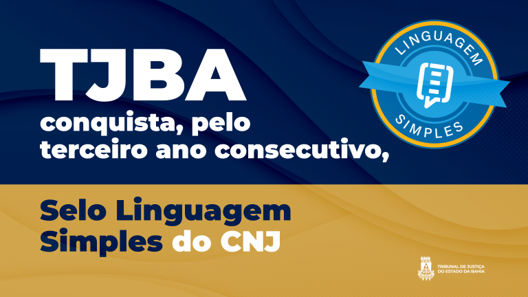 Pelo terceiro ano consecutivo, TJBA conquista Selo Linguagem Simples concedido pelo CNJ   