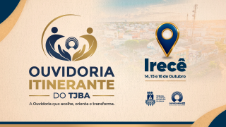 Ouvidoria Itinerante em Irecê: TJBA reforça diálogo com a população   