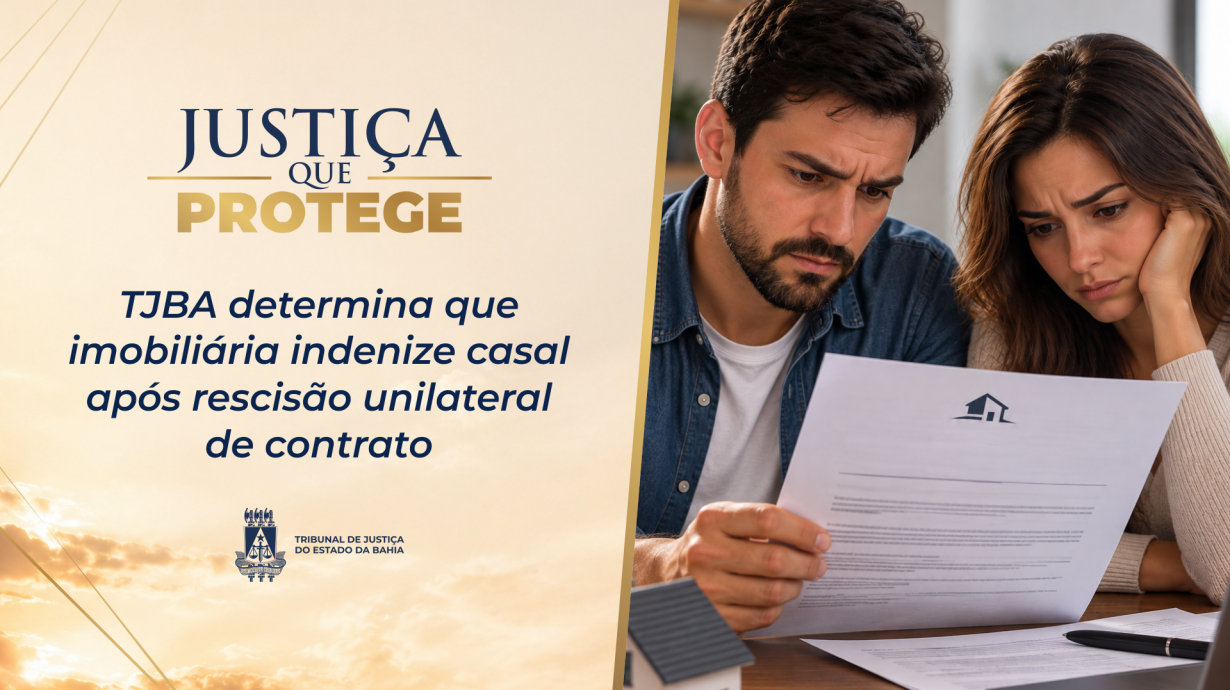 TJBA determina que imobiliária indenize casal após rescisão unilateral de contrato   