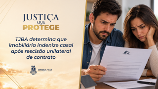 TJBA determina que imobiliária indenize casal após rescisão unilateral de contrato   