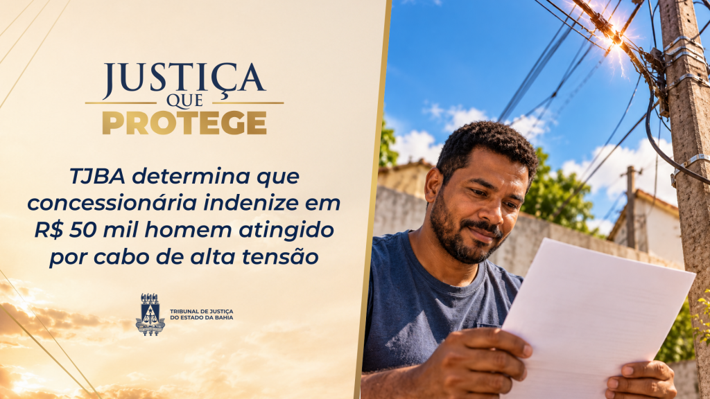 TJBA determina que concessionária indenize em R$ 50 mil homem atingido por cabo de alta tensão    