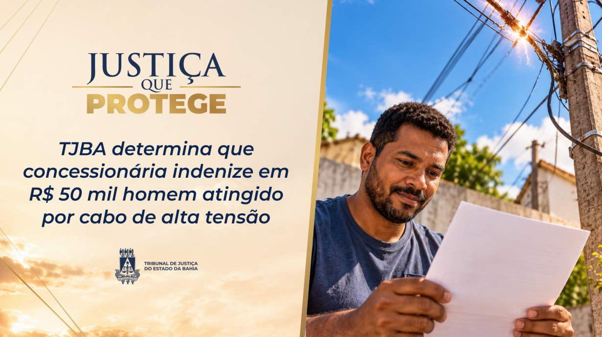 TJBA determina que concessionária indenize em R$ 50 mil homem atingido por cabo de alta tensão    