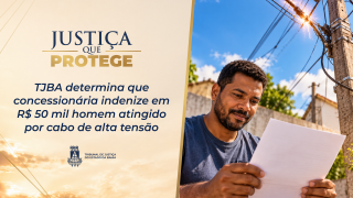 TJBA determina que concessionária indenize em R$ 50 mil homem atingido por cabo de alta tensão    