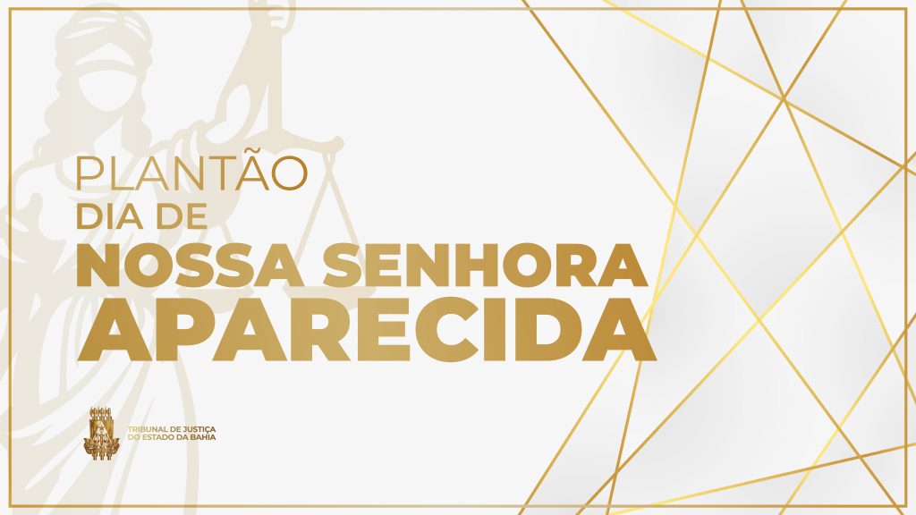 TJBA funciona em regime de plantão extraordinário durante o feriado de Nossa Senhora Aparecida  