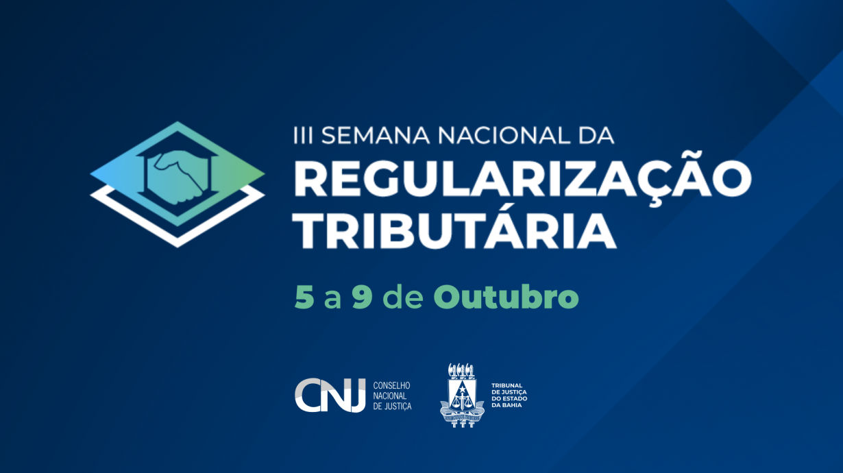 TJBA realiza Semana Nacional de Regularização Tributária com descontos de até 95% em juros e multas  