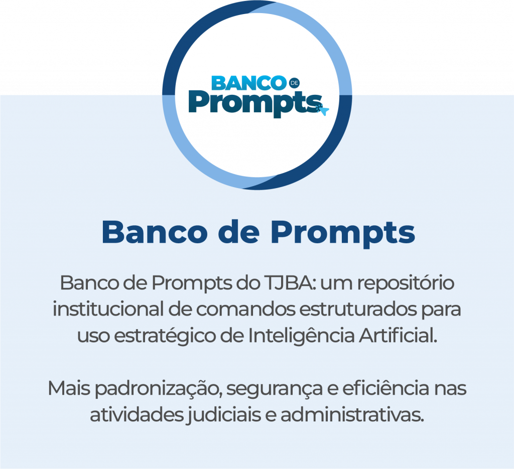 Banner do Banco de Prompts do Tribunal de Justiça da Bahia, repositório institucional de comandos estruturados para uso estratégico de Inteligência Artificial, com foco em padronização, segurança e eficiência nas atividades judiciais e administrativas.
