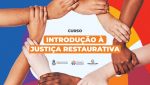 Curso Introdução à Justiça Restaurativa já está disponível na plataforma da Unicorp