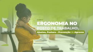 CURSO ERGONOMIA NO POSTO DE TRABALHO: AJUSTES, POSTURA E PREVENÇÃO DE AGRAVOS – TURMA 2026.2/VESPERTINO