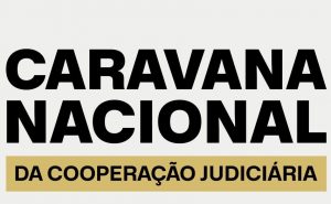 COMBATE À LITIGÂNCIA ABUSIVA – CARAVANA NACIONAL DA COOPERAÇÃO JUDICIÁRIA (CNJ) – TURMA EAD