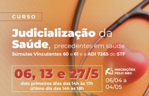 CAPACITAÇÃO JUDICIALIZAÇÃO DA SAÚDE, PRECEDENTES EM SAÚDE, SÚMULAS VINCULANTES 60 E 61 E A ADI 7265 DO STF