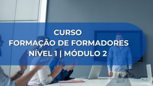 CURSO FORMAÇÃO DE FORMADORES NÍVEL 1 – MÓDULO 2