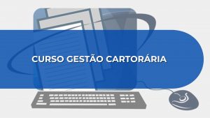 CURSO GESTÃO CARTORÁRIA – TURMA 2026.2/EAD