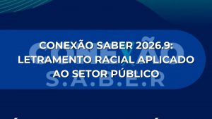CONEXÃO SABER 2026.9: Letramento Racial aplicado ao Setor Público