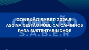 CONEXÃO SABER 2026.9: ASG na Gestão Pública: Caminhos para a Sustentabilidade